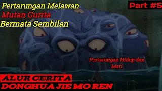 Pertarungan Melawan Mutan Gurita Bermata Sembilan | Alur Cerita Donghua Jie Mo Ren Part#5