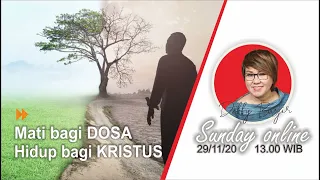 SUNDAY ONLINE - MATI BAGI DOSA HIDUP BAGI KRISTUS - 29/11/20 - pk.13.00 WIB - DEBBY BASJIR