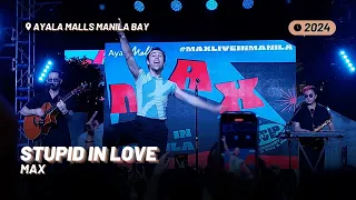 MAX — STUPID IN LOVE [MAX Live in Manila at Ayala Malls Manila Bay]