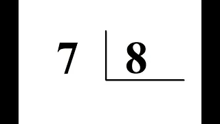 Divisão:  7 dividido por 8 = ?