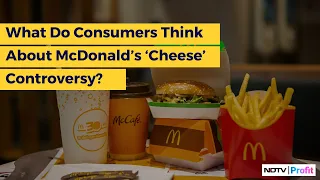 McDonald's 'Cheese' Row: What Do Consumers Think? | NDTV Profit