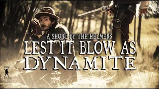 Lest It Blow As Dynamite | Western Short Film