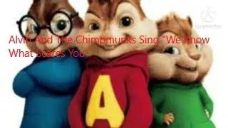 Alvin and the chipmunks sing "We Know What Scares You"