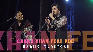 CAKRA KHAN FEAT ADE GOVINDA - HARUS TERPISAH, LIVE AT LOLA FEST