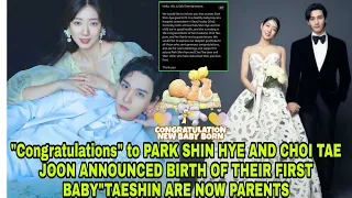 "CONGRATS TO"PARK SHIN HYE AND CHOI TAE JOON WELCOME Their First Baby"TaeShin Is Now Parents