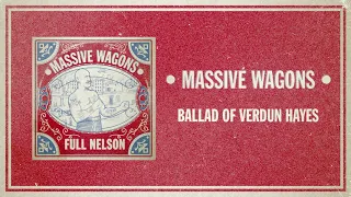 Massive Wagons - Ballad of Verdun Hayes (Official Audio)