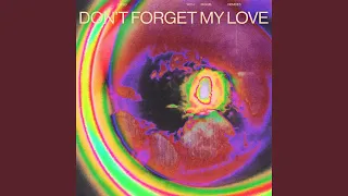 Don’t Forget My Love (Extended Mix)