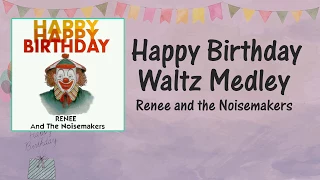 Happy Birthday Waltz Medley (Lyric Video) - Renee and the Noisemakers