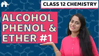 Alcohol Phenol and Ethers Class 12 Chemistry | NCERT | Organic |CBSE NEET JEE