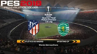 PES 2018 (PC) Atlético Madrid v Sporting CP | UEFA EUROPA LEAGUE QUARTER-FINAL | 5/4/2018 |