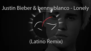 Justin Bieber & benny blanco - Lonely (Latino Remix)