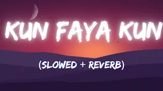 Kun Faya Kun (Lyrics)- A.R. Rahman, Mohit Chauhan | Bollywood Lofi