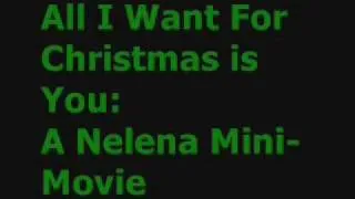 All I Want For Christmas is You: A Nelena Mini-Movie Part 6 *FINALE*