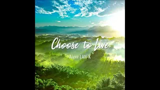 CHOOSE TO LIVE (Life dj set)