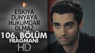 Eşkıya Dünyaya Hükümdar Olmaz 106. Bölüm Fragmanı - atv