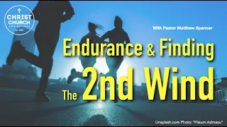 Endurance & Finding the 2nd Wind | Saved through Endurance | Pastor Matthew Spencer