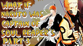 What if Naruto was Captain of Soul Reapers | Part 3 | Naruto x Bleach