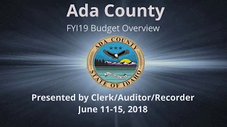 Ada County FY19 Budget Presentations June 11th