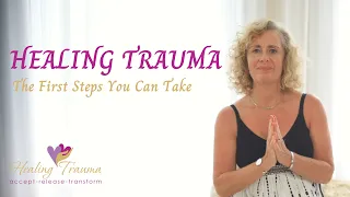 The First Steps to Healing Trauma - Healing Trauma through Kundalini Yoga