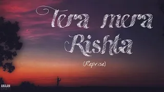Tera Mera Rishta (Reprise) - Amaan Shafi | Latest cover 2024