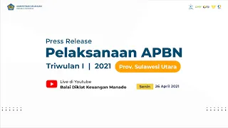 Press Release Perkembangan dan Pelaksanaan APBN Triwulan I T.A. 2021 Sulawesi Utara