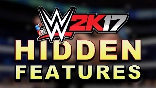 WWE 2K17: HIDDEN FEATURES (10 Hidden Features That You Should Know About!)