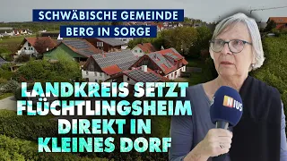 Schwäbische Gemeinde Berg in Sorge: Landkreis setzt Flüchtlingsheim direkt in kleines Dorf