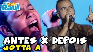 JOTTA A - ANTES E DEPOIS (2011 e 2019) | PROGRAMA RAUL GIL