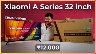 Xiaomi A Series TV 32" [2024]: Unboxing, Review & First Impressions 🎥🔥 | Google TV in ₹12,000!