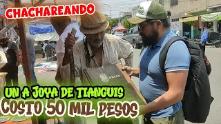 Chachareando una joya de tianguis costo 50 mil pesos