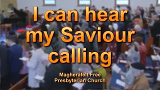 I can hear my Saviour calling