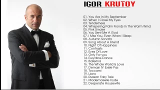 Igor Krutoy Greatest Hits Of  - The Best Songs Of Igor Krutoy