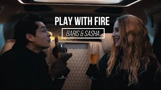 Barış & Sasha || Play With Fire || FMV