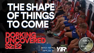 Dorking Uncovered S2:E2 | The Shape Of Things To Come