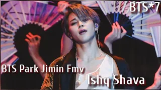 req vid💜BTS park jimin fmv on hindi song ishq shava💜Jimin Fmv bollywood mix💜 Jimin Fmv Hindi mix💜