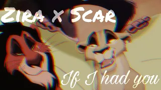 Zira x scar- if i had you