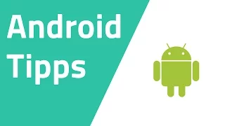 Die 10 besten Smartphone Tipps für Android Handys (Samsung)