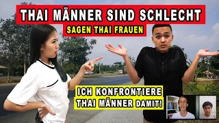 THAI-FRAUEN SAGEN THAI-MÄNNER SIND SCHLECHT! ICH KONFRONTIERE SIE DAMIT und FRAGE NACH!