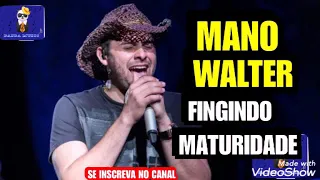 Mano Walter - Fingindo Maturidade