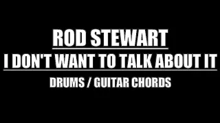 Rod Stewart - I Don't Want To Talk About It (Drums Only, Lyrics, Chords)