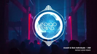 Axwell & Sick Individuals ft. Taylr Renee - I AM (Indigo Mind Remix)