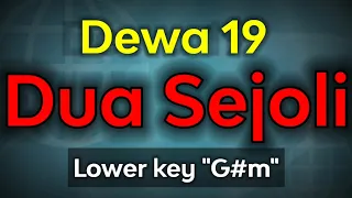 Dua Sejoli - Dewa 19 (karaoke lower key)
