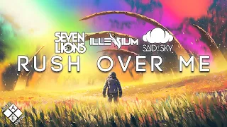 RUSH OVER ME - An ILLENIUM, Said The Sky, Seven Lions & Friends Melodic Mix