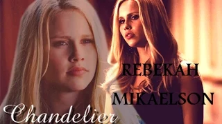 ► Rebekah Mikaelson || CHANDELIER