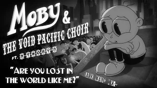 Moby & The Void Pacific Choir ft. N-THONY-N -  Are you lost in the world like me? [Dark Wave Mix]