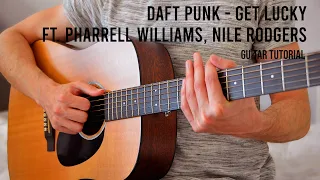 Daft Punk – Get Lucky ft. Pharrell Williams, Nile Rodgers EASY Guitar Tutorial With Chords / Lyrics