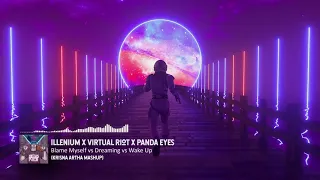 Illenium x Virtual Riot x Panda Eyes - Blame Myself vs Dreaming vs Wake Up (Krisna Artha Mashup)