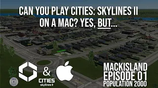 Playing Cities Skyline 2 on a MacBook Pro? Mac Island Ep. 01
