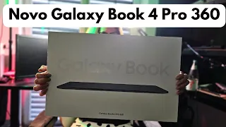 Galaxy Book 4 Pro 360- Unboxing e Primeiras Impressões│O melhor notebook de 2024