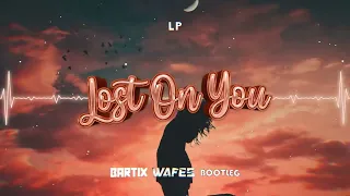 LP - Lost On You (BARTIX x WAFES Bootleg) 2022